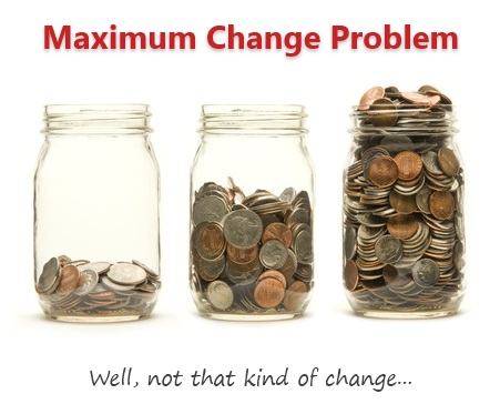 Maximum change problem - Solutions, Discussion & Video