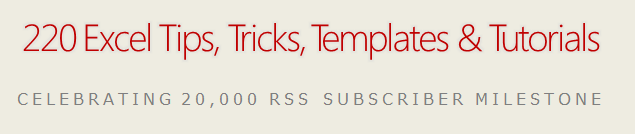 220 Excel Tips, Tutorials, Templates & Resources for You [Celebrating 20k RSS Members]