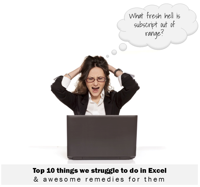 Top 10 Excel Struggles and awesome remedies for you