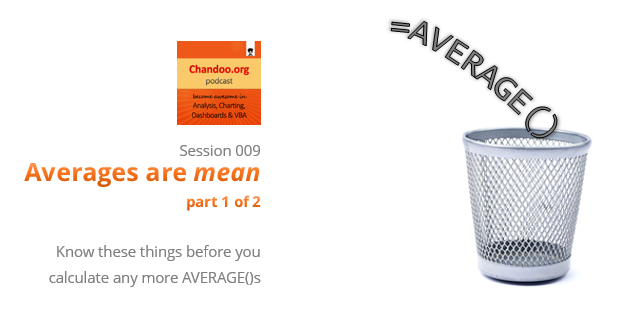 CP009: Averages are mean - Know these things before you calculate any more AVERAGE()s - Chandoo.org Podcast