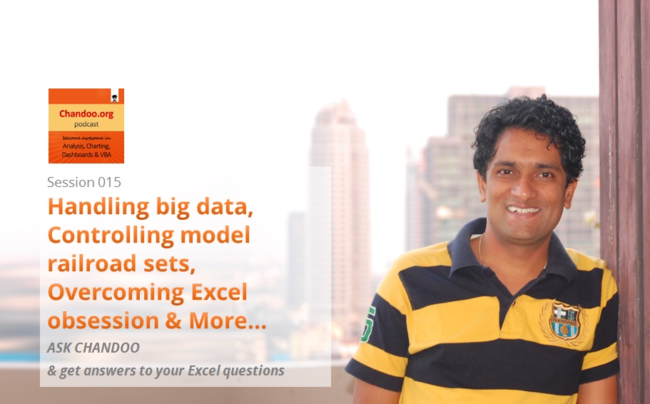 Handling big data, Controlling model railroad sets, Overcoming Excel obsession & More - ASK CHANDOO