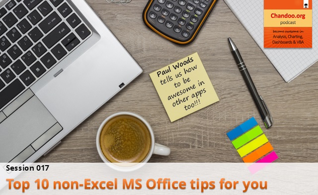 CP017: Top 10 non-Excel MS Office tips for you - an interview with Paul Woods - Office 365 MVP