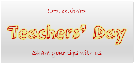 Lets celebrate teachers day - share your tips with us